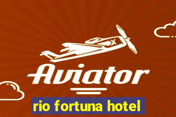 rio fortuna hotel